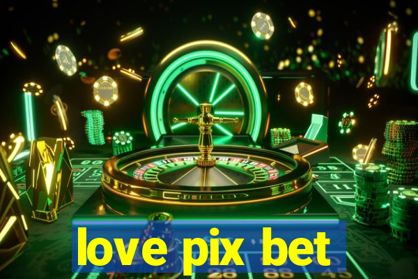 love pix bet