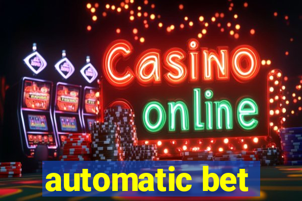 automatic bet