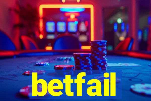 betfail