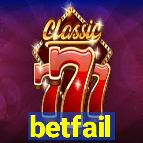 betfail