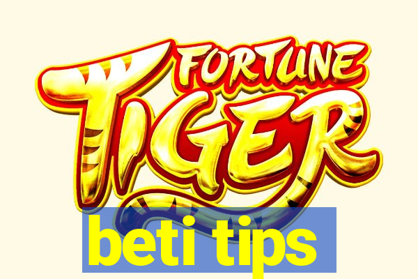 beti tips