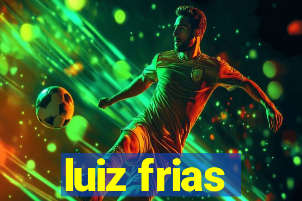 luiz frias