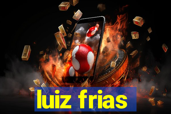 luiz frias