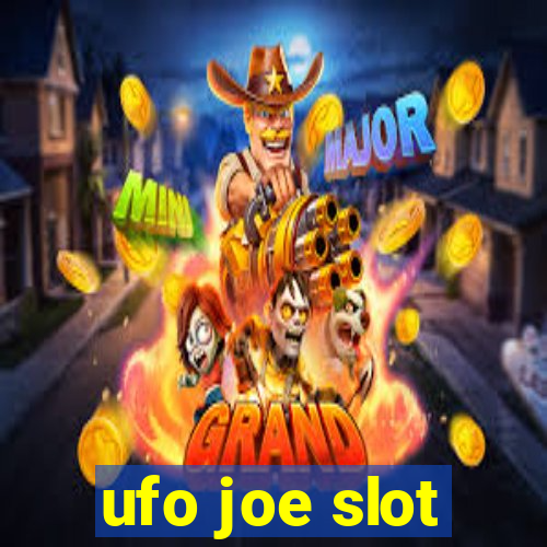 ufo joe slot