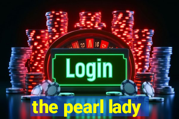 the pearl lady