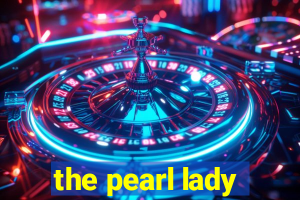 the pearl lady