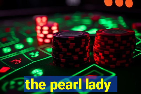 the pearl lady