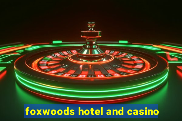 foxwoods hotel and casino