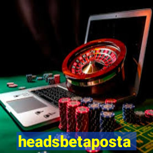 headsbetaposta