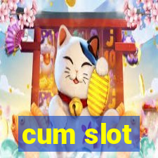 cum slot