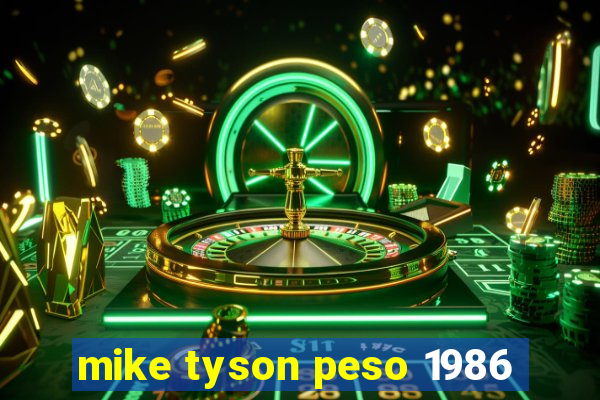 mike tyson peso 1986