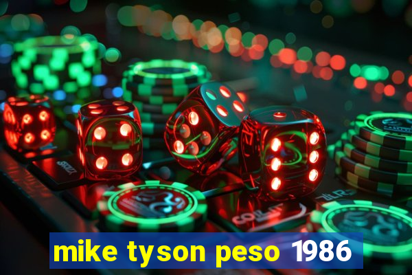 mike tyson peso 1986