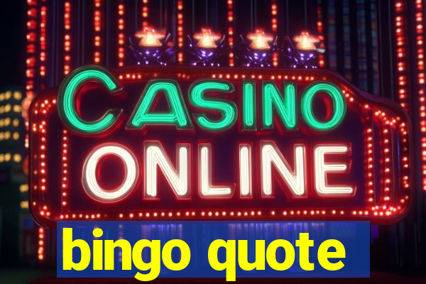 bingo quote