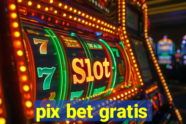 pix bet gratis