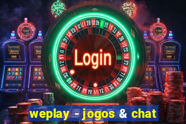 weplay - jogos & chat