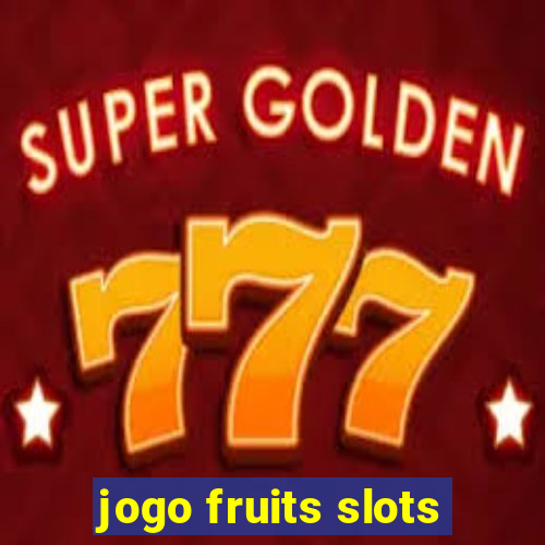 jogo fruits slots