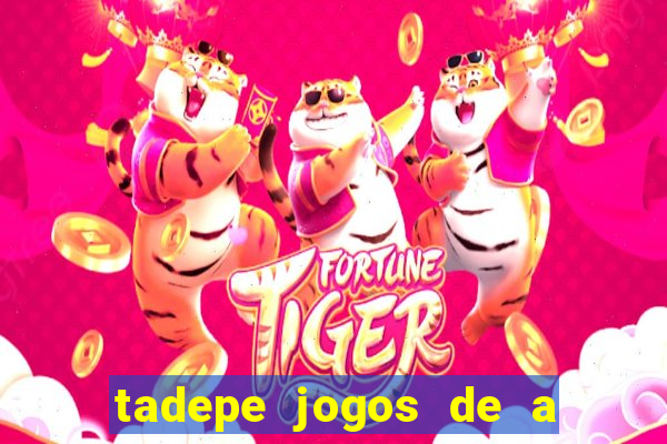 tadepe jogos de a  o