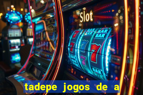 tadepe jogos de a  o