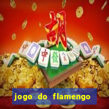 jogo do flamengo que horas