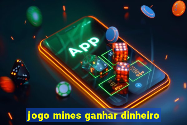 jogo mines ganhar dinheiro