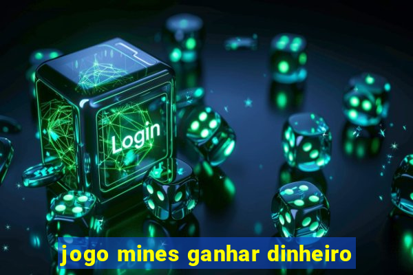 jogo mines ganhar dinheiro