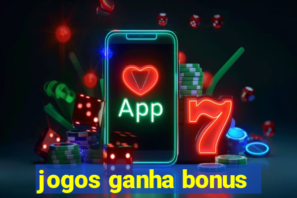 jogos ganha bonus