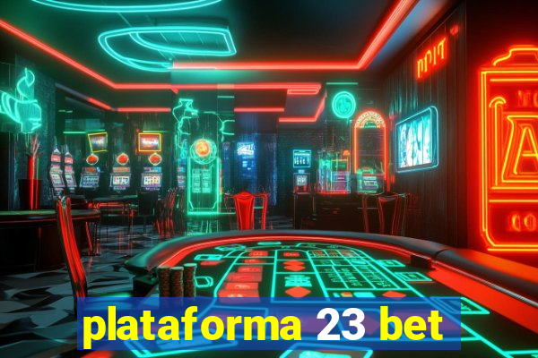 plataforma 23 bet