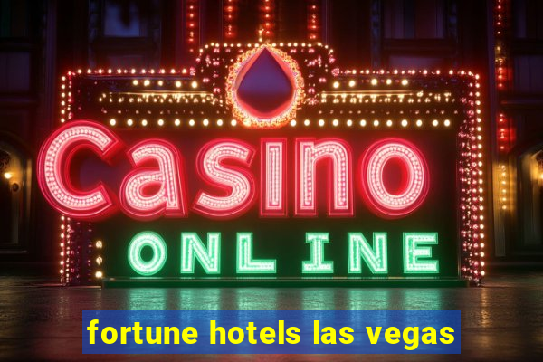 fortune hotels las vegas