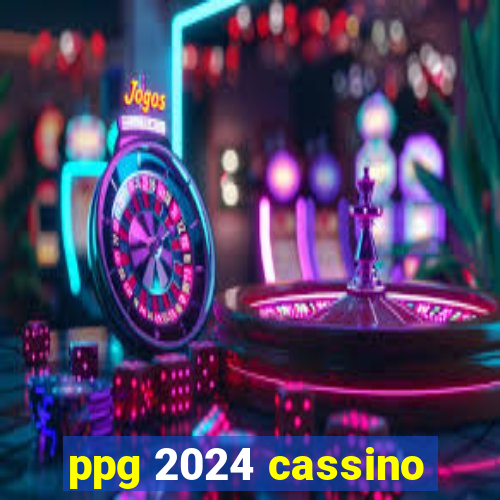 ppg 2024 cassino