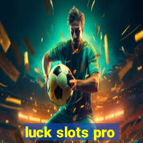 luck slots pro