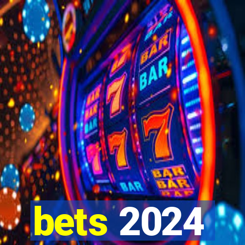 bets 2024