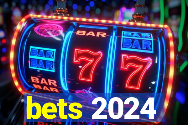 bets 2024