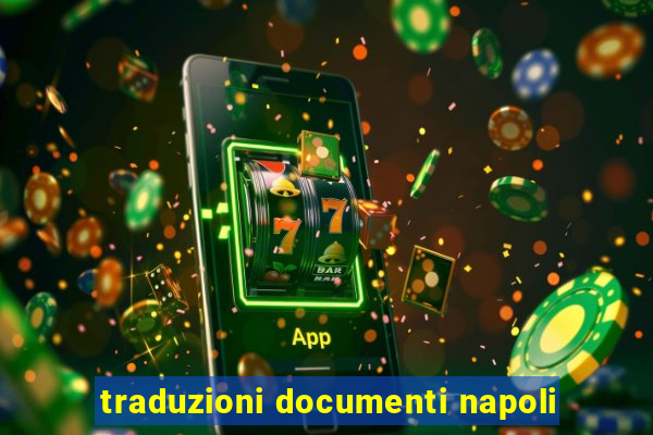 traduzioni documenti napoli