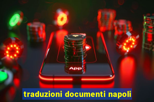 traduzioni documenti napoli