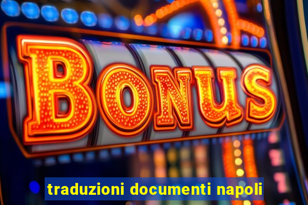 traduzioni documenti napoli