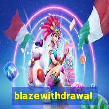 blazewithdrawal