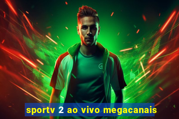 sportv 2 ao vivo megacanais