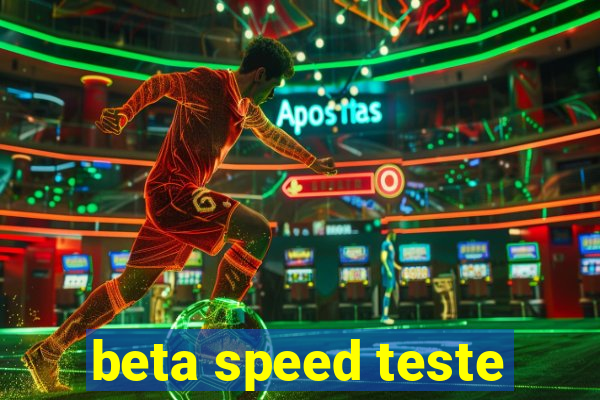 beta speed teste