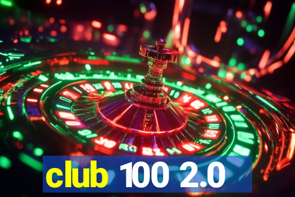 club 100 2.0