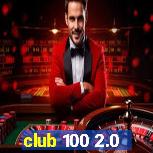 club 100 2.0