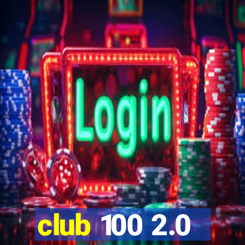 club 100 2.0