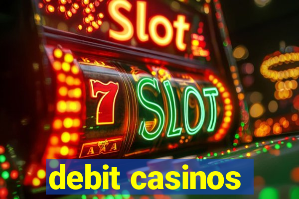 debit casinos