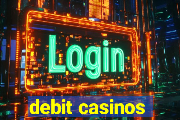 debit casinos