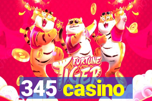 345 casino