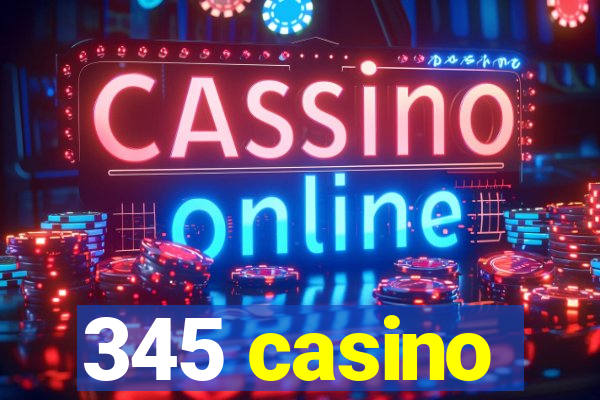 345 casino