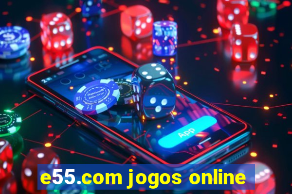 e55.com jogos online