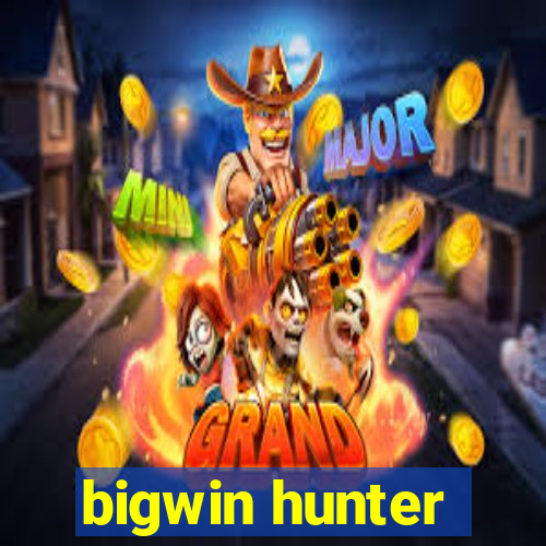 bigwin hunter