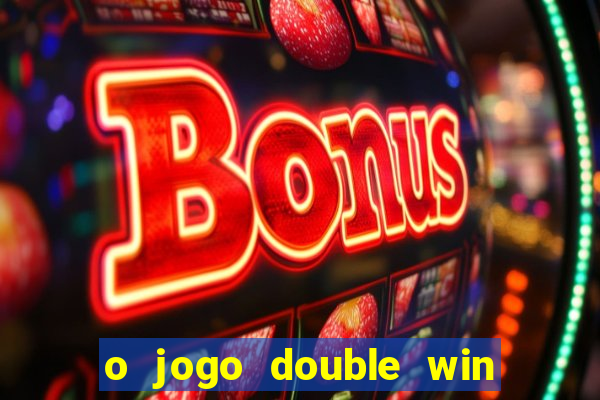 o jogo double win paga mesmo