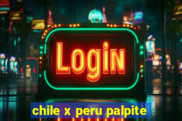 chile x peru palpite