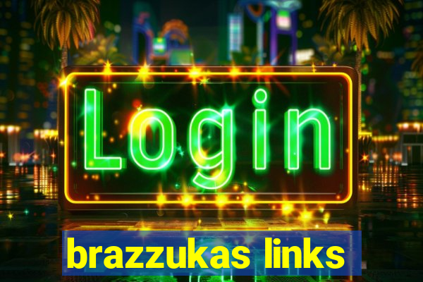 brazzukas links